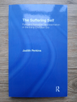 Judith Perkins - The suffering self. Pain and narrative representation in the early christian era