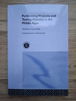 Kathleen Coyne Kelly - Performing virginity and testing chastity in the middle ages