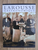 Larousse gastronomique. With the assistence of the gastronomic committee