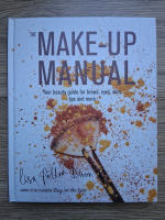 Lisa Potter Dixon - The make-up manual. Your beaty guide for brows, eyes, skin, lips and more