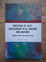 Marina F. Garner - Emotions of self-assessment in Al-Ghazali and Aquinas. Shame as virtue and pride as vice