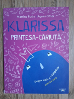 Martina Fuchs, Agnes Ofner - Klarissa. Printesa-cariuta