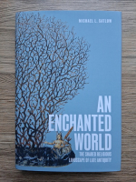 Michael L. Satlow - An enchanted world. The shared religious landscape of late antiquity