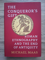 Michael Maas - The conqueror's gift. Roman ethnography and the end of antiquity