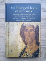 Michael Patrick Barber - The historical Jesus and the temple. Memory, methodology and the Gospel of Matthew