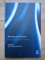 Morality and emotion. (Un)conscious journey into being (edited by Sara Graca Da Silva)