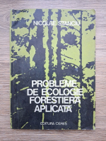 Nicolae Stanciu - Probleme de ecologie forestiera aplicata