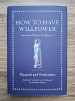 Plutarch, Prudentius - How to have willpower. An ancient guide to not giving in