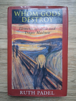Ruth Padel - Whom Gods destroy. Elements of Greek and tragic madness
