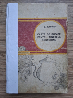 Silvia Jurcovan - Carte de bucate pentru tinerele gospodine (uzata)