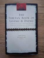 Sogyal Rinpoche - The tibetan book of living and dying. A spiritual classic from one of the foremost interpreters of tibetan buddhism to the west