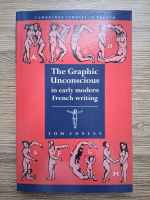 Tom Conley - The graphic unconscious in early modern french writing
