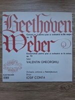 Valentin Gheorghiu, Orchestra simfonica a Radioteleviziunii Romane, 7Iosif Conta - Beethoven, Karl Maria von Weber. Concert Nr. 1 Pentru Pian Si Orchestra in Do Major Op. 15. Concertstuck pentru Pian si Orchestra in Fa Minor Op. 9 (Le Retou du Croise