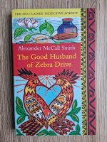 Alexander McCall Smith - The good husband of zebra drive