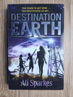 Ali Sparkes - Destination Earth