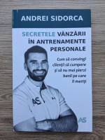 Andrei Sidorca - Secretele vanzarii in antrenamente personale