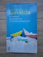 Anna Gavalda - Je voudrais que quelqu'un m'attende quelque part