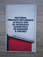 Aurel Chiper, Pavel Ciuhureanu - Factorul politico-diplomatic si rolul sau in intarirea capacitatii de aparare a patriei