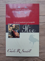 Charles R. Swindoll - Ilie, un om al modestiei si al curajului