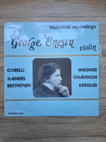 George Enescu - Violin (Corelli Haendel Beethoven. Wagner Chausson Kreisler)