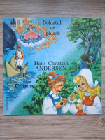 Hans Christian Andersen - Soldatul De Plumb. Ib Si Cristina