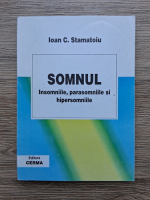 Ioan Constantin Stamatoiu - Somnul. Insomniile, parasomniile si hipersomniile