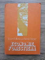 Ioan Milescu, A. Alexe, - Economie forestiera