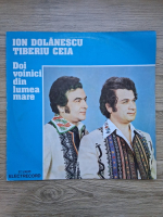 Ionut Dolanescu, Tiberiu Ceia - Doi voinici din lumea mare