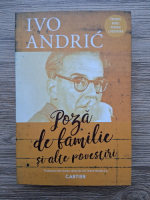 Ivo Andric - Poza de familie si alte povesti