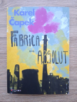 Karel Capek - Fabrica de absolut