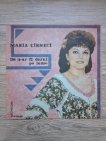 Maria Cirneci - De n-ar fi dorul pe lume