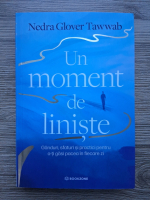 Nedra Glover Tawwab- Un moment de liniste. Ganduri, sfaturi si practici pentru a-ti gasi pacea in fiecare zi