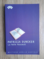 Patricia Duncker - La folie foucault