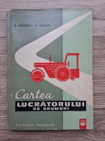 R. Badarau, P. Stoian - Cartea lucratorului de drumuri