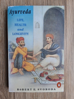 Robert E. Svoboda - Ayurveda. Life, health and longevity