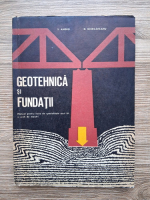 S. Andrei, D. Giurcaneanu - Geotehnica si fundatii. Manual pentru licee de specialitate anul III si scoli de maistri