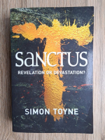 Simon Toyne - Sanctus. Revelation or devastation
