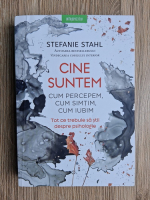 Stefanie Stahl - Cine suntem, cum percepem, cum simtim, cum iubim