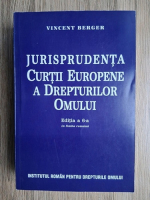 Vincent Berger - Jurisprudenta curtii europene a drepturilor omului, editia a 6-a 