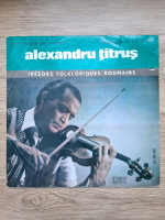 Alexandru Titrus - Un virtuose de l'archet