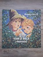 Georgeta Raboj, Dan Puican - Tom si Huck detectivi (Mark Twain)