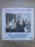 Gica Petrescu - Sa petrecem impreuna