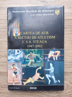 Horia Siclovan - Cartea de aur a sectiei de atletism C.S.A. Steaua 1947-2002