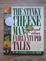 Jon Scieszka, Lane Smith - The stinky cheese man and other fairly stupid tales