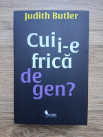 Judith Butler - Cui i-e frica de gen?