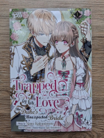 Kotoko - Trapped by his love, volumul 1. The duke's unexpected bride