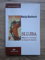 Matija Beckovic - Slujba. Masura versului in haosul istoriei