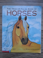 Patricia Lauber - The true-or-false book of horses