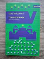 Yanis Varoufakis - Tehnofeudalism. Cum a murit capitalismul
