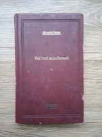 Alexandre Dumas - Cei trei muschetari (volumul 1, Adevarul de Lux, minima uzura)